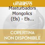 Masturbadors Mongolics (Els) - Els Masturbadors Mongolics cd
