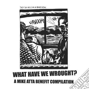 (LP Vinile) What Have We Wrought? Amike Atta Benefit (2 Lp) lp vinile di Artisti Vari
