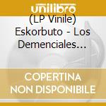 (LP Vinile) Eskorbuto - Los Demenciales Chicos Acelerados (2 Lp) vinile
