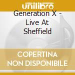 Generation X - Live At Sheffield cd musicale di Generation X