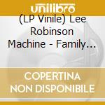 (LP Vinile) Lee Robinson Machine - Family Album