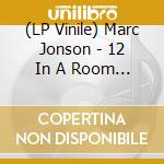 (LP Vinile) Marc Jonson - 12 In A Room (2 Lp) lp vinile di Marc Jonson