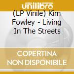 (LP Vinile) Kim Fowley - Living In The Streets vinile