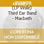(LP Vinile) Third Ear Band - Macbeth vinile