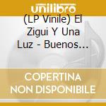(LP Vinile) El Zigui Y Una Luz - Buenos D?As Juventud vinile