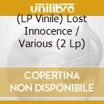 (LP Vinile) Lost Innocence / Various (2 Lp) vinile