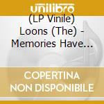 (LP Vinile) Loons (The) - Memories Have Faces (Splatter Vinyl) vinile
