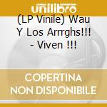 (LP Vinile) Wau Y Los Arrrghs!!! - Viven !!! vinile