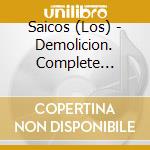 Saicos (Los) - Demolicion. Complete Recordings cd