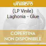 (LP Vinile) Laghonia - Glue vinile