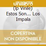 (lp Vinile) Estos Son... Los Impala cd