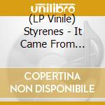 (LP Vinile) Styrenes - It Came From Cleveland - 1973-1979 Vol. vinile