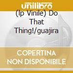 (lp Vinile) Do That Thing!/guajira cd