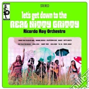 Ricardo Ray Orchestra - Let's Get Down To The Real Nitty Gritty cd musicale di Ricardo orchest Ray