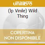 (lp Vinile) Wild Thing cd