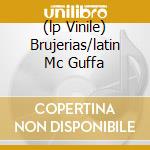 (lp Vinile) Brujerias/latin Mc Guffa cd