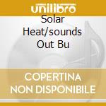 Solar Heat/sounds Out Bu cd