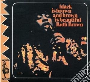 Ruth Brown - Black Is Brown And Brown Is Beautiful cd musicale di Ruth Brown
