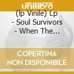 (lp Vinile) Lp - Soul Survivors - When The Whistle Blows cd