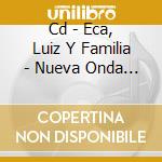 Cd - Eca, Luiz Y Familia - Nueva Onda Del Brasil cd