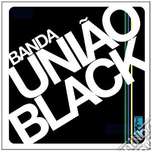 Banda Uniao Black - Banda Uniao Black cd musicale di BANDA UNIAO BLACK