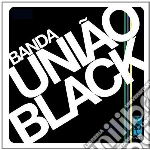Banda Uniao Black - Banda Uniao Black cd