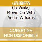 (lp Vinile) Movin On With Andre Williams cd