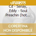 Cd - Senay, Eddy - Soul Preachin (hot Guitar Funk Coll)