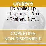 (lp Vinile) Lp - Espinosa, Nilo - Shaken, Not Stirren
