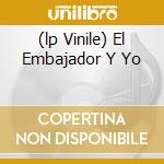 (lp Vinile) El Embajador Y Yo cd
