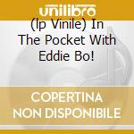 (lp Vinile) In The Pocket With Eddie Bo! lp vinile di BO EDDIE