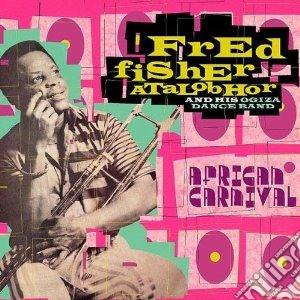 Fred Fisher Atalobh - African Carnival (2 Cd) cd musicale di Fred atalobh Fisher