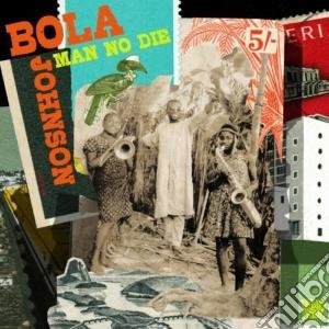 (LP Vinile) Bola Johnson - Man No Die (2 Lp) lp vinile di Bola Johnson