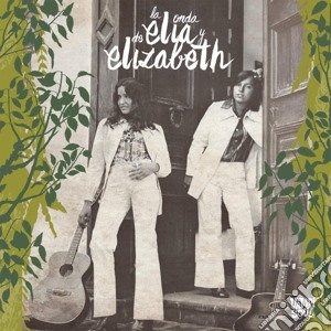 Elia Y Elizabeth - La Onda De Elia Y Elizabeth cd musicale di Elia y elizabeth