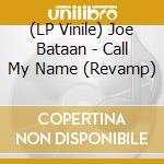 (LP Vinile) Joe Bataan - Call My Name (Revamp) lp vinile di Joe Bataan