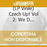 (LP Vinile) Czech Up! Vol 2: We D Be Happy / Various (2 Lp) lp vinile