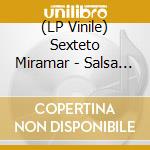 (LP Vinile) Sexteto Miramar - Salsa Mi Hermana lp vinile di Sexteto Miramar