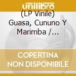 (LP Vinile) Guasa, Cununo Y Marimba / Various vinile