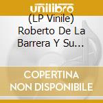 (LP Vinile) Roberto De La Barrera Y Su Sonora - Se Formo La Salsa lp vinile