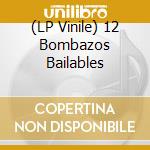 (LP Vinile) 12 Bombazos Bailables vinile
