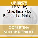 (LP Vinile) Chapillacs - Lo Bueno, Lo Malo, Lo Feo Y Los Alaracos lp vinile