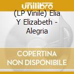 (LP Vinile) Elia Y Elizabeth - Alegria lp vinile