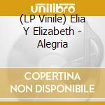 (LP Vinile) Elia Y Elizabeth - Alegria vinile