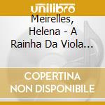 Meirelles, Helena - A Rainha Da Viola Caipira cd musicale