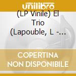 (LP Vinile) El Trio (Lapouble, L - Todo En Su Medida Y Armoniosamente lp vinile