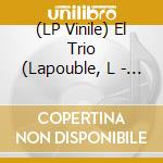 (LP Vinile) El Trio (Lapouble, L - Todo En Su Medida Y Armoniosamente vinile