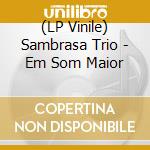 (LP Vinile) Sambrasa Trio - Em Som Maior lp vinile