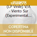 (LP Vinile) V/A - Viento Sur (Experimental & Fusion Music lp vinile