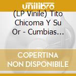 (LP Vinile) Tito Chicoma Y Su Or - Cumbias Y Boogaloos lp vinile