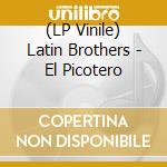 (LP Vinile) Latin Brothers - El Picotero lp vinile
